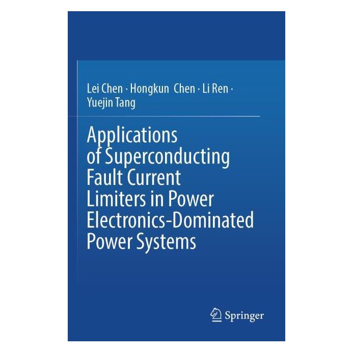 Springer Applications of Superconducting Fault Current Limiters in Power Electronics-Dominated Power Systems (Englisch, Hongkun Chen, Lei Chen, Li Ren) (69139845)