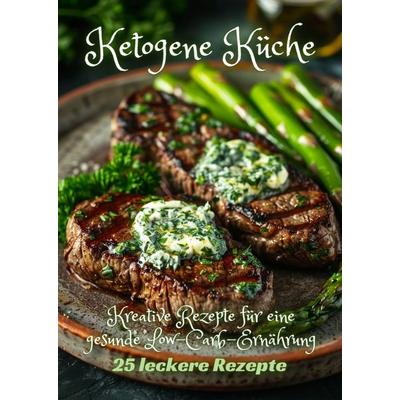 Ketogene Küche, Gebundene Ausgabe von Diana Kluge, Tredition, 978-3-384-24942-5