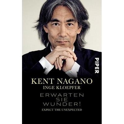 Erwarten Sie Wunder!, Taschenbuch von Kent Nagano,Inge Kloepfer, Piper Taschenbuch