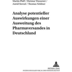 Analyse potentieller Auswirkungen einer Ausweitung des Pharmaversandes in Deutschland, Fachbücher von Thomas Neldner, Martin Pfaff, Dietmar Wassener, Astrid Sterzel
