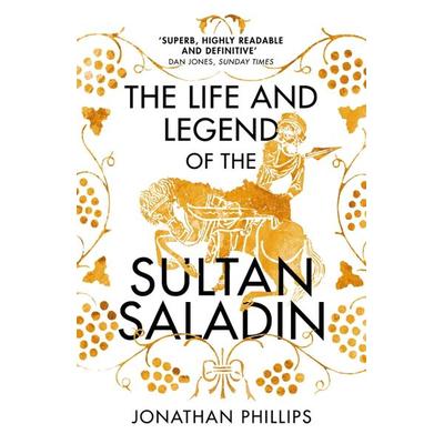 The Life and Legend of the Sultan Saladin, Taschenbuch von Jonathan Phillips, Vermilion, 978-0-09-957274-9