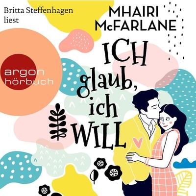 Ich glaub, ich will - Mhairi McFarlane, Audio, 9783732459865