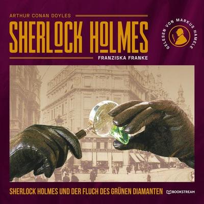 Sherlock Holmes und der Fluch des grünen Diamanten - Arthur Conan Doyle,Franziska Franke, Audio, 9783991095163