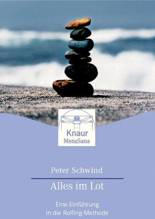 Peter Schwind - Alles im Lot: Eine Einführung in die Rolfing-Methode - Preis vom 30.09.2026 22:30:23 h