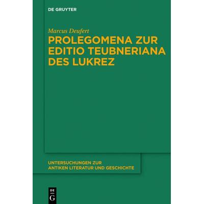Prolegomena zur Editio Teubneriana des Lukrez, Gebundene Ausgabe von Marcus Deufert, De Gruyter, 978-3-11-054998-0