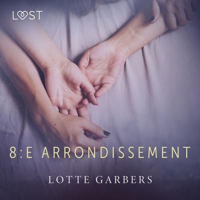 8:e arrondissement - erotisk novell - Lotte Garbers, Audio, 9788726913873