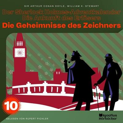 Die Geheimnisse des Zeichners (Der Sherlock Holmes-Adventkalender - Die Ankunft des Erlösers, Folge 10) - William K. Stewart,Arthur Conan Doyle,
