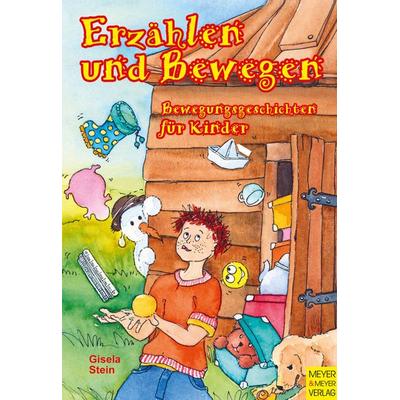 Erzählen und Bewegen, Taschenbuch von Gisela Stein, Meyer & Meyer, 978-3-89899-687-7