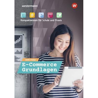 E-Commerce Grundlagen - Kompaktwissen für Schule und Praxis, Taschenbuch von Tobias Fieber,Hans Jecht, Westermann Berufliche Bildung,
