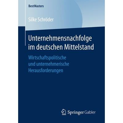 Unternehmensnachfolge im deutschen Mittelstand, Taschenbuch von Silke Schröder, Springer Fachmedien Wiesbaden GmbH, 978-3-658-16644-1