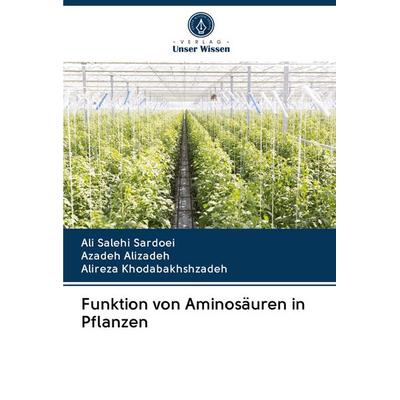 Funktion von Aminosäuren in Pflanzen, Taschenbuch von Ali Salehi Sardoei,Azadeh Alizadeh,Alireza Khodabakhshzadeh, BoD - Books on Demand,