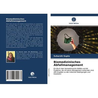 Biomedizinisches Abfallmanagement, Taschenbuch von Suharshi Gupta, Verlag Unser Wissen, 978-620-3-82097-3