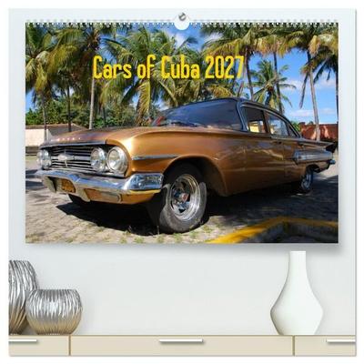 Cars of Cuba 2027 (hochwertiger Premium Wandkalender 2027 DIN A2 quer), Kunstdruck in Hochglanz