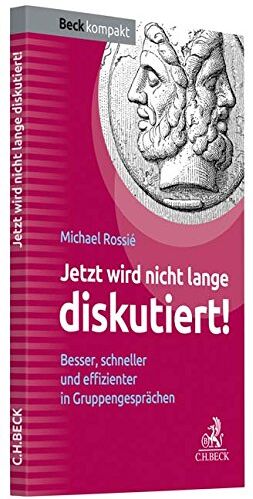 Michael Rossié - Jetzt wird nicht lange diskutiert!: Besser, schneller und effizienter in Gruppengesprächen (Beck kompakt) - Preis vom 09.10.2026 07:28:09 h