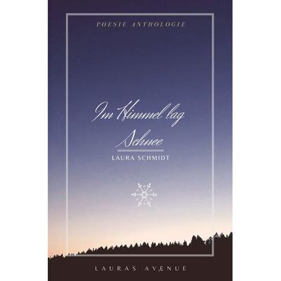 Im Himmel lag Schnee, Taschenbuch von Laura Schmidt, Epubli, 978-3-7531-0803-2