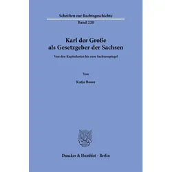 Karl der Grosse als Gesetzgeber der Sachsen, Sachbücher von Katja Bauer