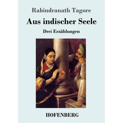 Aus indischer Seele, Taschenbuch von Rabindranath Tagore, Hofenberg, 978-3-7437-3457-9