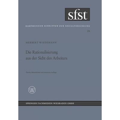 Die Rationalisierung aus der Sicht des Arbeiters, Taschenbuch von Herbert Wiedemann, VS Verlag für Sozialwissenschaften, 978-3-663-03047-8