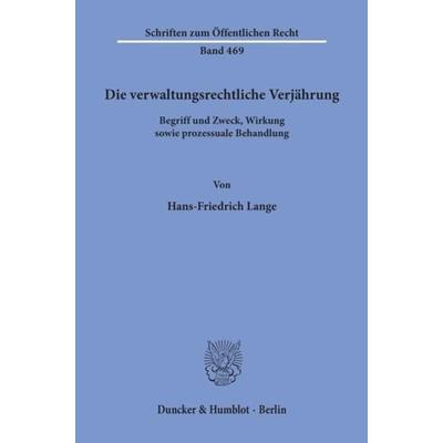 Die verwaltungsrechtliche Verjährung., Taschenbuch von Hans-Friedrich Lange, Duncker & Humblot, 978-3-428-05632-3