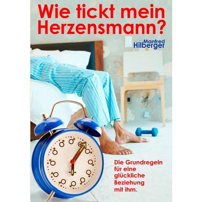 Wie tickt mein Herzensmann?, Taschenbuch von Manfred Hilberger, BoD – Books on Demand, 978-3-8423-5966-6