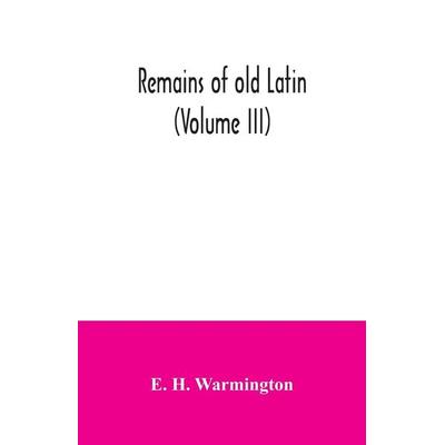 Remains of old Latin (Volume III), Taschenbuch von E. H. Warmington, Alpha Editions, 978-93-5403-583-8