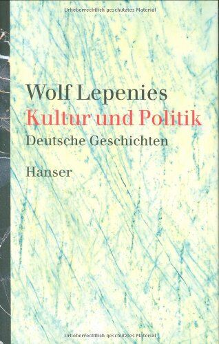 Wolf Lepenies - Kultur und Politik: Deutsche Geschichten - Preis vom 10.10.2026 11:48:34 h