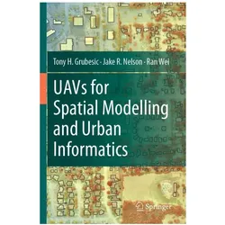 Grubesic:UAVs for Spatial Modelling and, Fachbücher von Tony H. Grubesic, Ran Wei, Jake R. Nelson