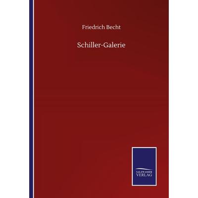 Schiller-Galerie, Taschenbuch von Friedrich Becht, BoD - Books on Demand, 978-3-7525-0760-7
