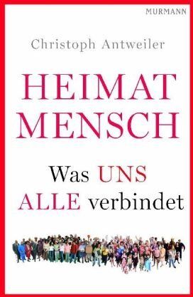 Christoph Antweiler - Heimat Mensch: Was uns alle verbindet - Preis vom 06.10.2026 07:26:00 h