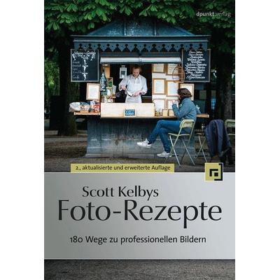 Scott Kelbys Foto-Rezepte, Taschenbuch von Scott Kelby, Dpunkt