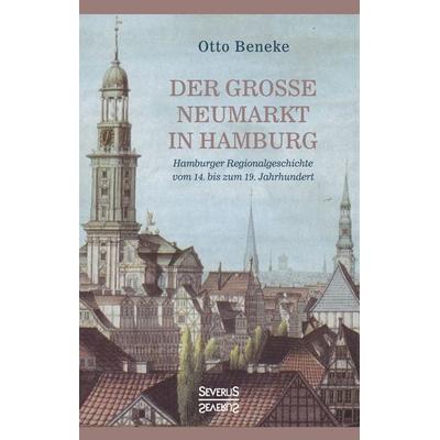 Der große Neumarkt in Hamburg, Gebundene Ausgabe von Otto Beneke, Severus Verlag, 978-3-96345-077-8
