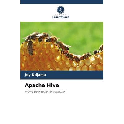 Apache Hive, Taschenbuch von Joy Ndjama, Verlag Unser Wissen, 978-620-5-44290-6