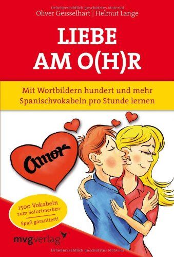 Oliver Geisselhart - Liebe am O(h)r: Mit Wortbildern hundert und mehr Spanischvokabeln pro Stunde lernen - Preis vom 16.10.2026 11:41:07 h