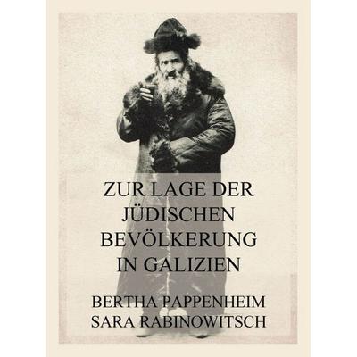 Zur Lage der jüdischen Bevölkerung in Galizien, Taschenbuch von Bertha Pappenheim,Sara Rabinowitsch, Jazzybee Verlag, 978-3-8496-6552-4