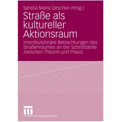 Strasse als kultureller Aktionsraum, Fachbücher von Sandra Maria Geschke
