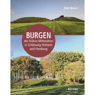 Burgen des frühen Mittelalters in Schleswig-Holstein und Hamburg, Gebundene Ausgabe von Dirk Meier, Boyens Buchverlag GmbH & Co. KG, 978-3-8042-1600-6