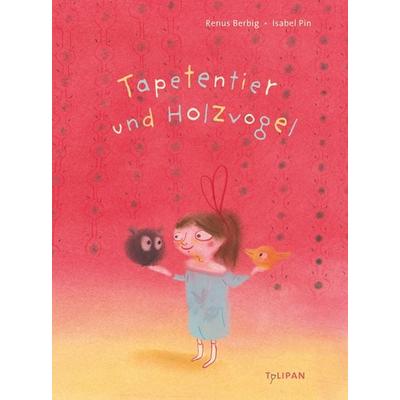 Tapetentier und Holzvogel, Taschenbuch von Renus Berbig, Tulipan, 978-3-86429-515-7