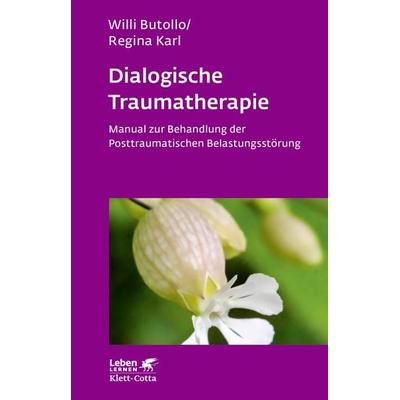 Dialogische Traumatherapie (Leben Lernen, Bd. 256), Taschenbuch von Willi Butollo,Regina Karl, Klett Cotta, 978-3-608-89131-7