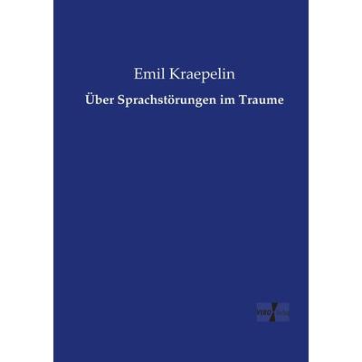 Über Sprachstörungen im Traume, Taschenbuch von Emil Kraepelin, Vero Verlag, 978-3-7372-1529-9