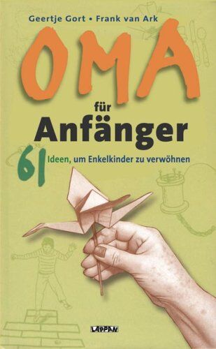 Frank van Ark - Oma für Anfänger: 61 Ideen, um Enkelkinder zu verwöhnen - Preis vom 09.10.2026 07:28:09 h