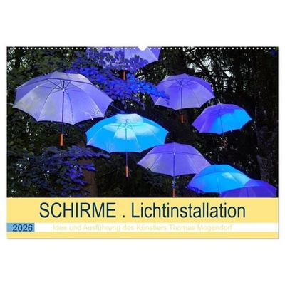 Schirme . Lichtinstallation Idee und Ausführung des Künstler Thomas Mogendorf (Wandkalender 2026 DIN A2 quer), CALVENDO Monatskalender