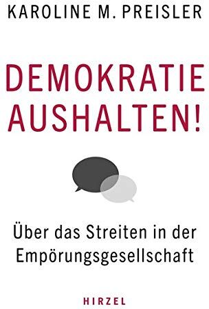 Preisler - Demokratie aushalten!: Über das Streiten in der Empörungsgesellschaft - Preis vom 05.10.2026 03:47:11 h