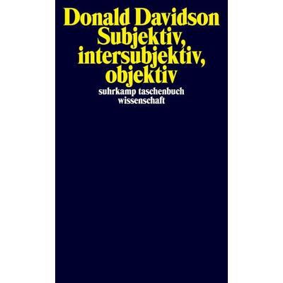 Subjektiv, intersubjektiv, objektiv, Taschenbuch von Donald Davidson, Suhrkamp, 978-3-518-29661-5