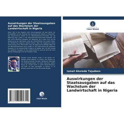 Auswirkungen der Staatsausgaben auf das Wachstum der Landwirtschaft in Nigeria, Taschenbuch von Ismail Akorede Tajudeen, Verlag Unser Wissen,