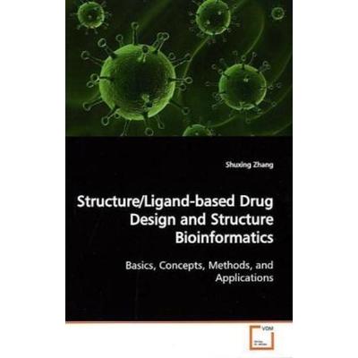 Zhang, S: Structure/Ligand-based Drug Design and Structure B, Taschenbuch von Shuxing Zhang, VDM, 978-3-639-16415-2