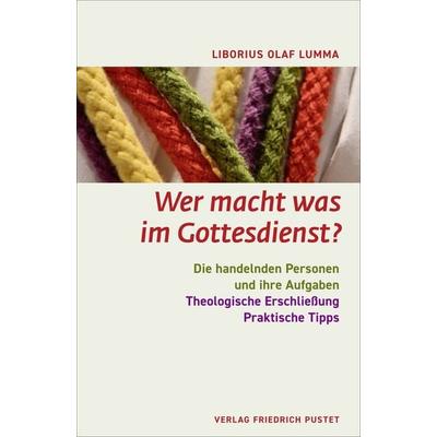 Wer macht was im Gottesdienst?, Taschenbuch von Liborius Olaf Lumma, Pustet, F, 978-3-7917-3284-8