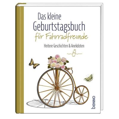 Das kleine Geburtstagsbuch für Fahrradfreunde, Gebundene Ausgabe von , St. Benno, 978-3-7462-6711-1