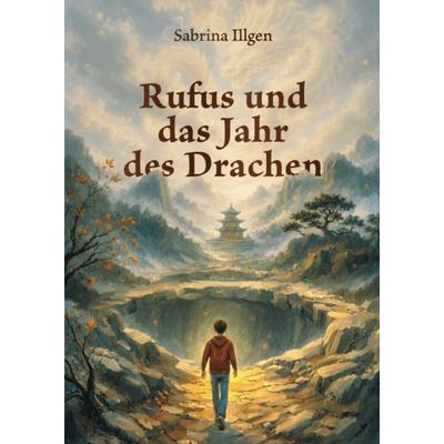 Rufus und das Jahr des Drachen, Taschenbuch von Sabrina Illgen, Drachenhaus Verlag, 978-3-943314-98-4
