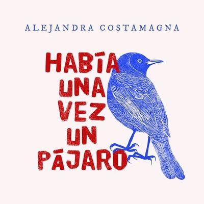Había una vez un pájaro - Alejandra Costamagna, Audio, 9789179237783