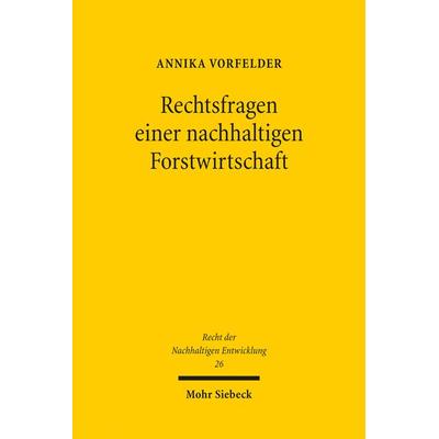 Rechtsfragen einer nachhaltigen Forstwirtschaft, Taschenbuch von Annika Vorfelder, Mohr Siebeck, 978-3-16-161222-0